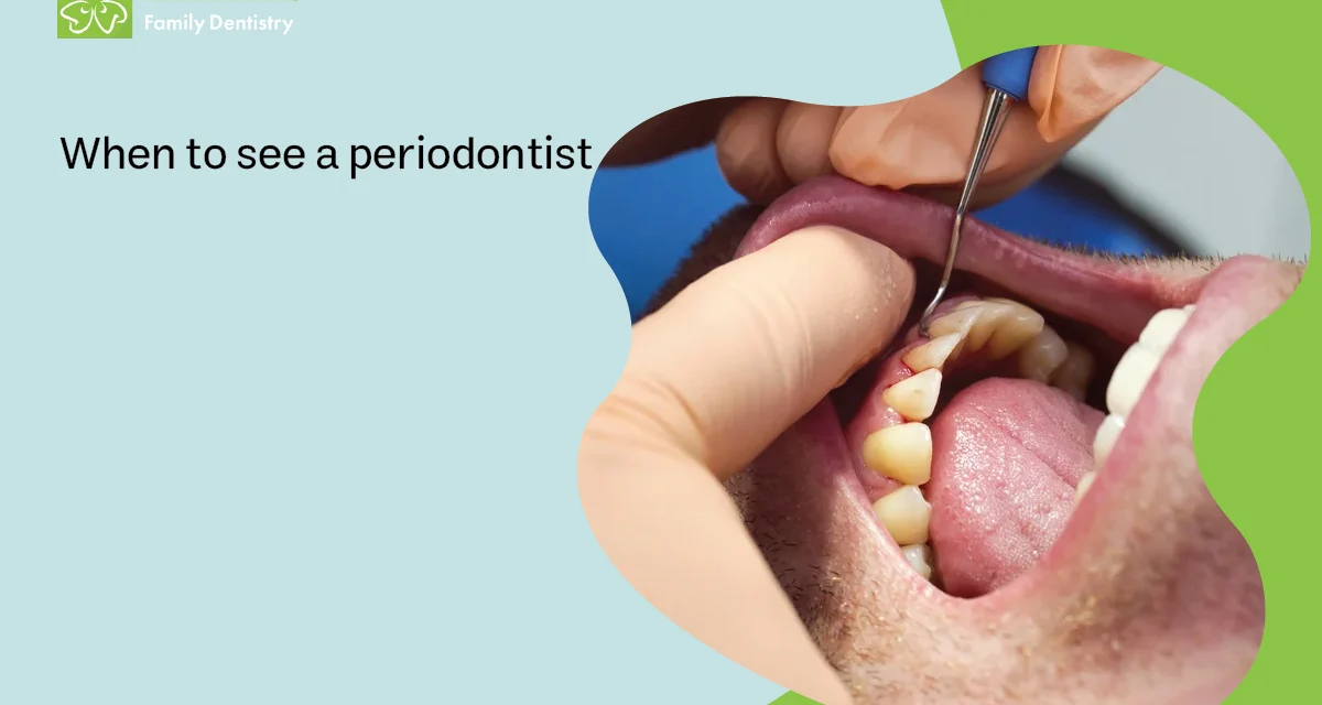 When to See a Periodontist